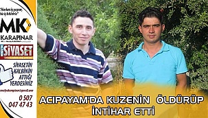 Acıpayam'da kuzenini öldürüp intihar etti
