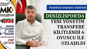 Denizlispor’da yönetim transfere kilitlendi