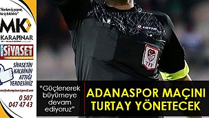 Adanaspor maçını Turtay yönetecek