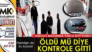 Alkollü maganda yanlış kişiyi vurunca öldü mü diye kontrol etti