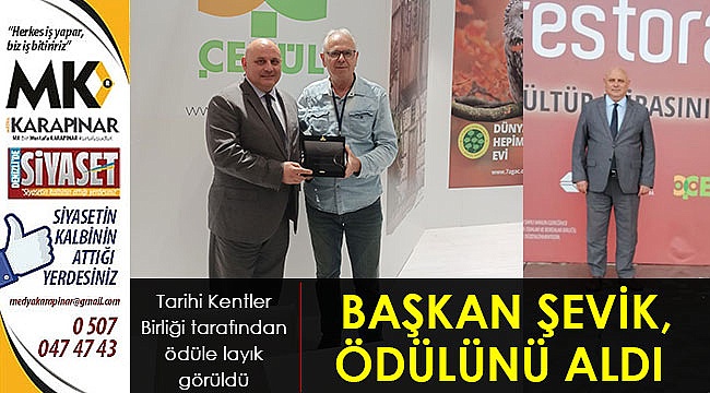 BAŞKAN ŞEVİK, ÖDÜLÜNÜ ALDI