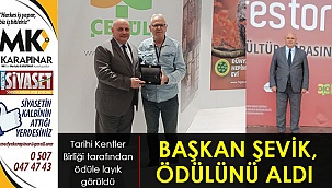 BAŞKAN ŞEVİK, ÖDÜLÜNÜ ALDI