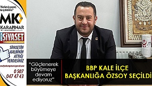 BBP Kale İlçe Başkanlığına Özsoy seçildi
