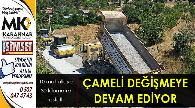 Çameli değişmeye devam ediyor