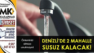 Denizli'de 2 mahalle 12 saat susuz kalacak