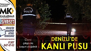 Denizli'de kanlı pusu!