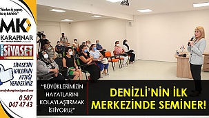 Denizli’nin ilk merkezinde seminer!