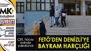 FETÖ'den Denizli'ye bayram harçlığı