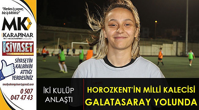 Horozkent'li milli kaleci Galatasaray yolunda