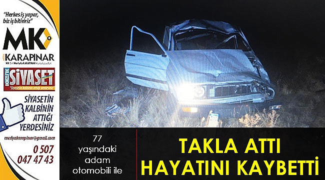 Takla atan otomobilde hayatını kaybetti