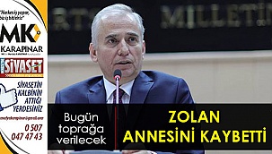 Zolan annesini kaybetti