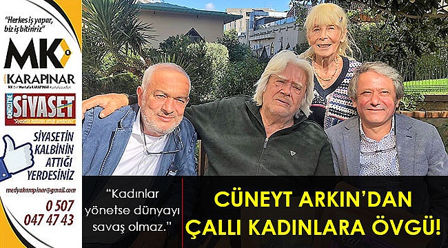 Arkın'dan Çallı kadınlara övgüler!