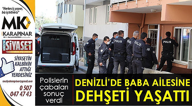 Baba ailesine dehşeti yaşattı