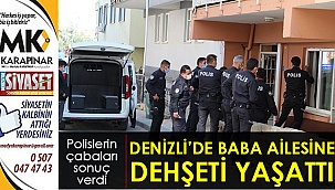 Baba ailesine dehşeti yaşattı