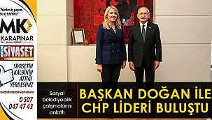 Başkan Doğan ile CHP lideri buluştu