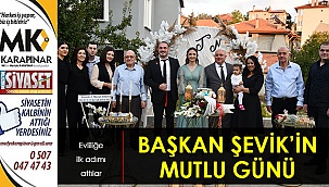 Başkan Şevik’in mutlu günü