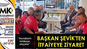 Başkan Şevik'ten itfaiyeye ziyaret