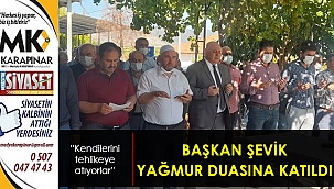 Başkan Şevik, yağmur duasına katıldı