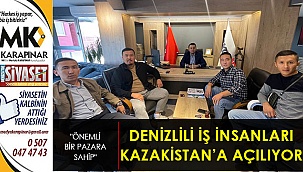 Denizlili iş insanları Kazakistan’a açılıyor