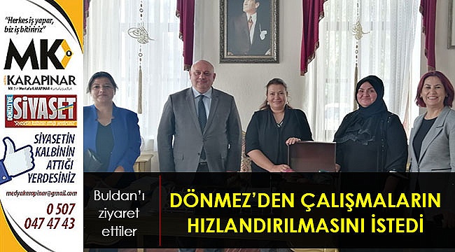 Dönmez’den çalışmaların hızlandırılmasını istedi