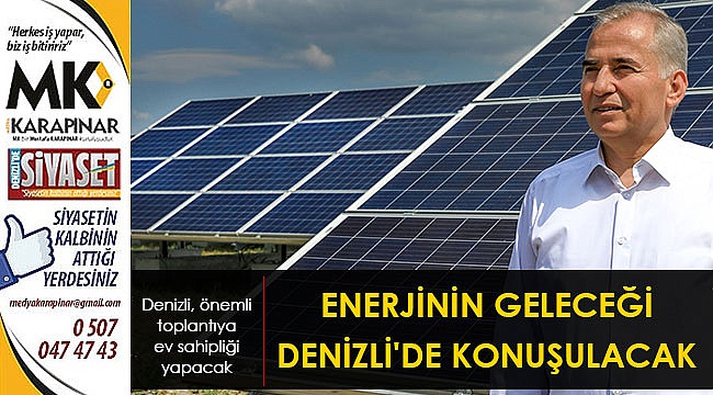 Enerjinin geleceği Denizli’de konuşulacak