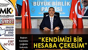 “Kendimizi bir hesaba çekelim”