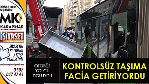 Kontrolsüz taşıma facia getiriyordu