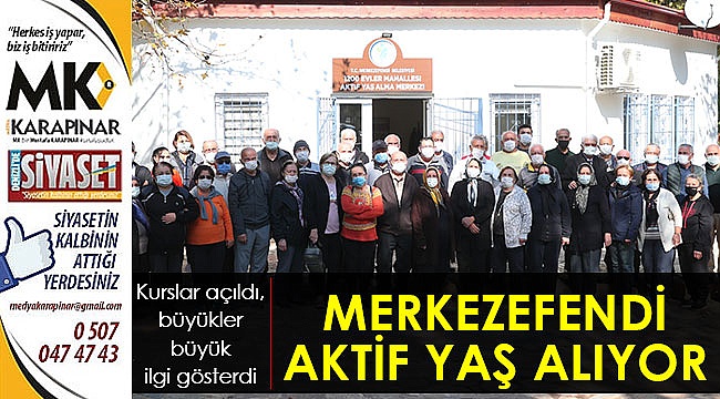Merkezefendi aktif yaş alıyor