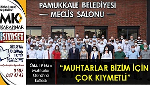 “Muhtarlar bizim için çok kıymetli