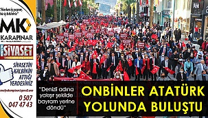 Onbinler Atatürk’ün yolunda buluştu