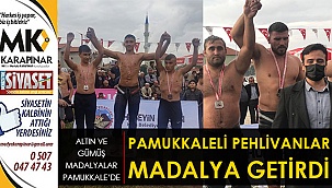 Pamukkaleli pehlivanlar madalya getirdi