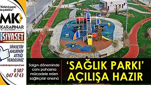 ‘Sağlık Parkı’ açılışa hazır
