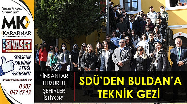 SDÜ’den Buldan’a teknik gezi