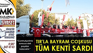 TIR'la bayram coşkusu tüm kenti sardı