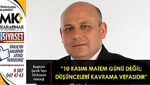 “10 Kasım matem günü değil; düşünceleri kavrama vefasıdır”