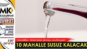 10 mahalle susuz kalacak