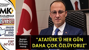 “Atatürk’ü her gün daha çok özlüyoruz”