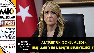 “Atatürk’ün gönlümüzdeki erişilmez yeri değiştirilemeyecektir”