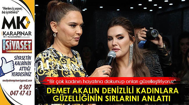 Demet Akalın, güzelliğinin sırlarını Denizlili kadınlarla paylaştı