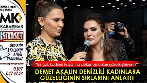 Demet Akalın, güzelliğinin sırlarını Denizlili kadınlarla paylaştı