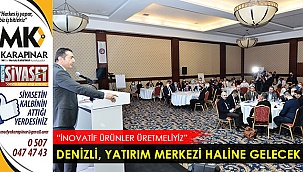 Denizli yatırım merkezi haline gelecek