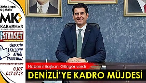 Denizli'ye kadro müjdesi!