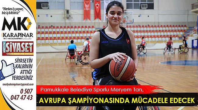 Meryem Tan, Avrupa Şampiyonasında Mücadele Edecek