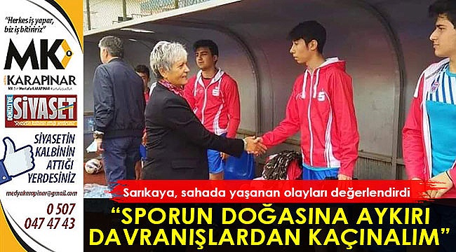 “Sporun doğasına aykırı davranışlardan kaçınalım”