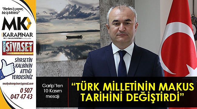 “Türk milletinin makus tarihini değiştirdi”