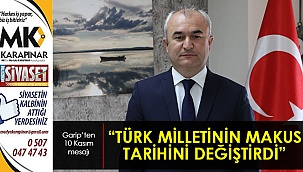 “Türk milletinin makus tarihini değiştirdi”