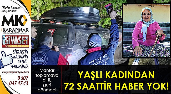 Yaşlı kadından 72 saattir haber alınamıyor