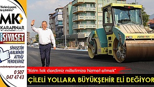 Çileli yollara Büyükşehir eli değiyor
