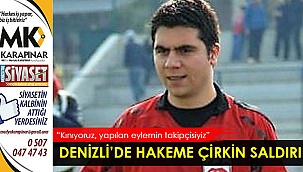 Denizli'de hakeme çirkin saldırı