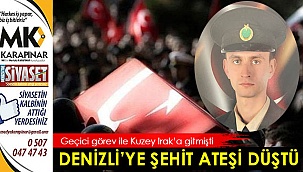 Denizli’ye şehit ateşi düştü